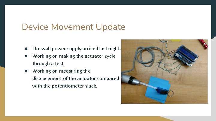 Device Movement Update ● The wall power supply arrived last night. ● Working on