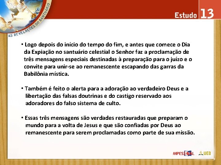  • Logo depois do início do tempo do fim, e antes que comece