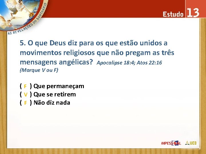 5. O que Deus diz para os que estão unidos a movimentos religiosos que