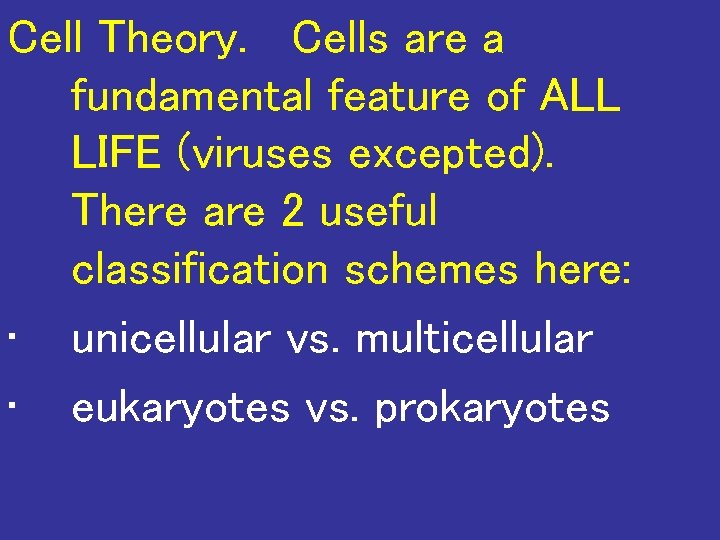 Cell Theory. Cells are a fundamental feature of ALL LIFE (viruses excepted). There are