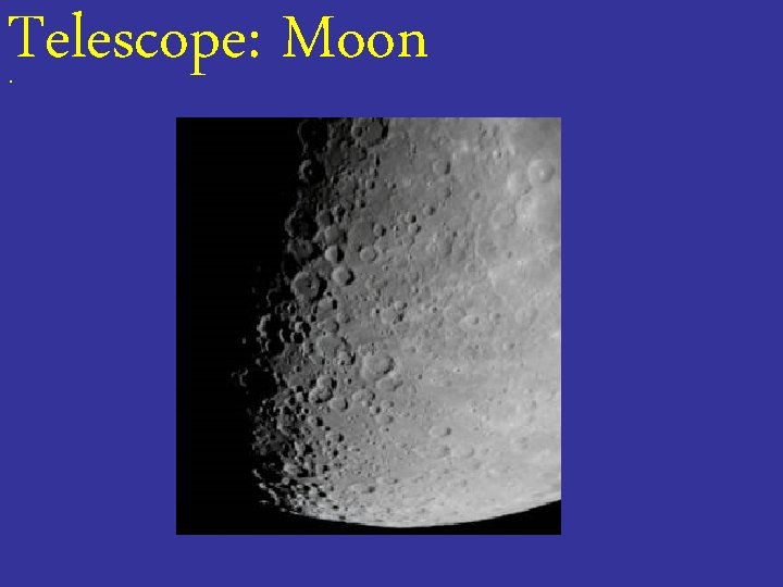 Telescope: Moon. 