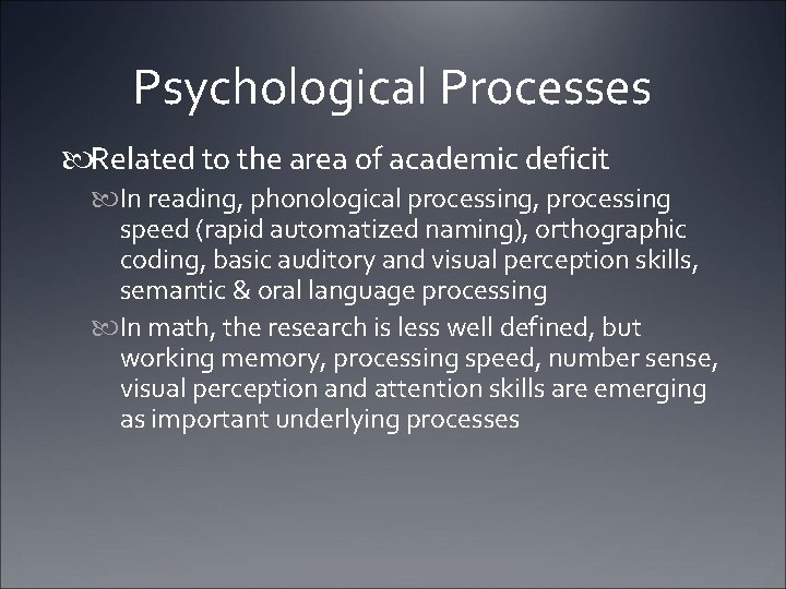 Psychological Processes Related to the area of academic deficit In reading, phonological processing, processing