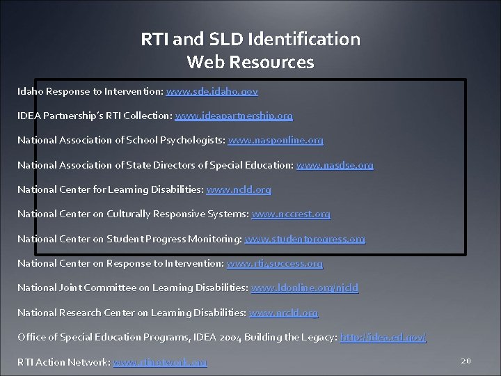 RTI and SLD Identification Web Resources Idaho Response to Intervention: www. sde. idaho. gov