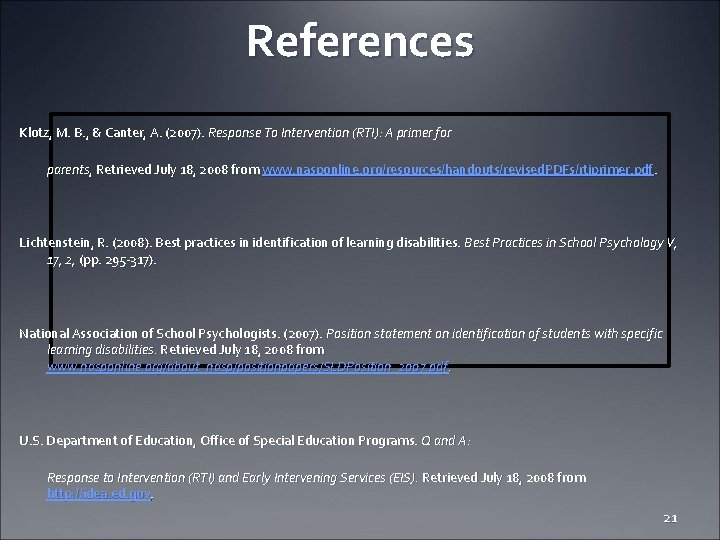 References Klotz, M. B. , & Canter, A. (2007). Response To Intervention (RTI): A