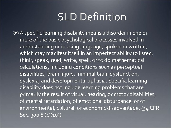 SLD Definition A specific learning disability means a disorder in one or more of