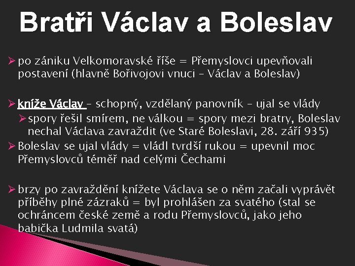 Bratři Václav a Boleslav Ø po zániku Velkomoravské říše = Přemyslovci upevňovali postavení (hlavně