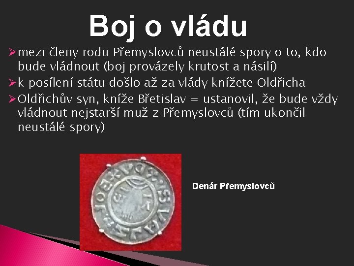 Boj o vládu Ømezi členy rodu Přemyslovců neustálé spory o to, kdo bude vládnout