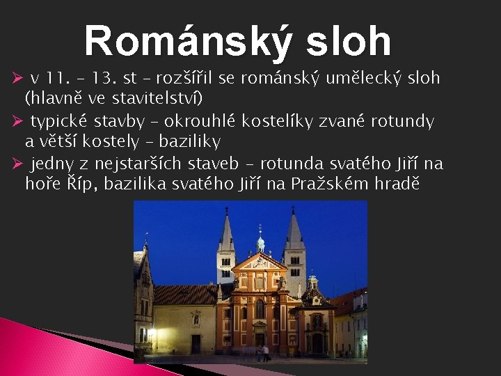 Románský sloh Ø v 11. - 13. st – rozšířil se románský umělecký sloh