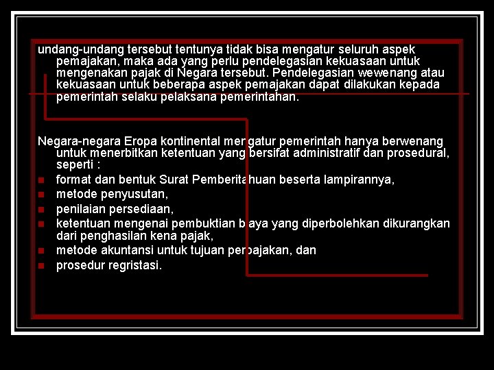 undang-undang tersebut tentunya tidak bisa mengatur seluruh aspek pemajakan, maka ada yang perlu pendelegasian