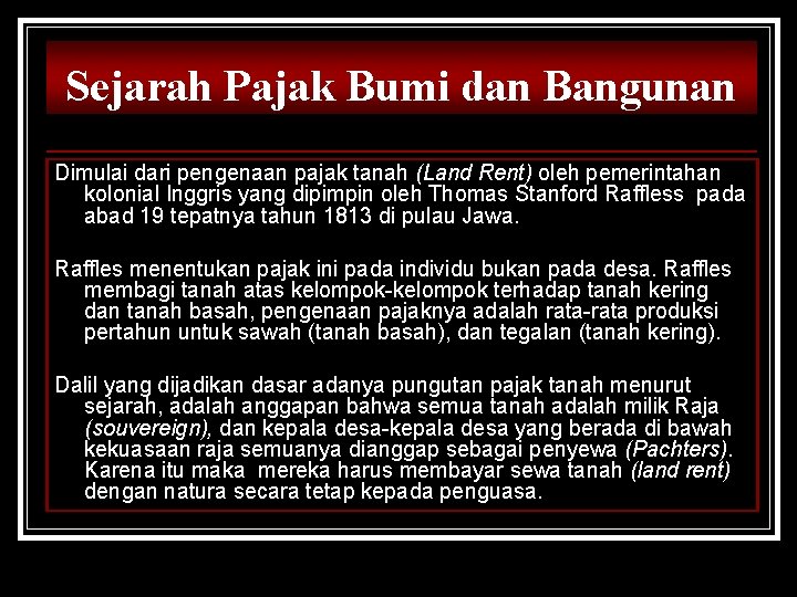 Sejarah Pajak Bumi dan Bangunan Dimulai dari pengenaan pajak tanah (Land Rent) oleh pemerintahan