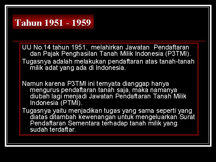 Tahun 1951 - 1959 UU No. 14 tahun 1951, melahirkan Jawatan Pendaftaran dan Pajak
