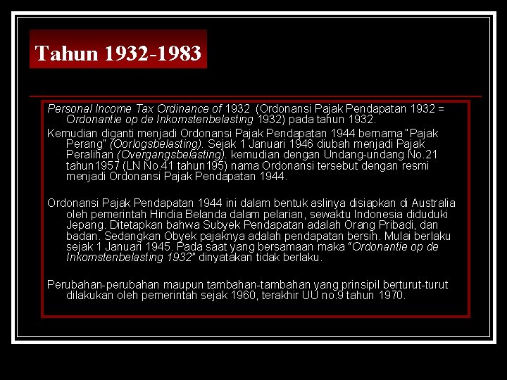 Tahun 1932 -1983 Personal Income Tax Ordinance of 1932 (Ordonansi Pajak Pendapatan 1932 =