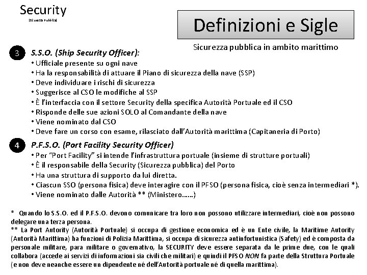 Security (Sicurezza Pubblica) 3 S. S. O. (Ship Security Officer): 4 P. F. S.