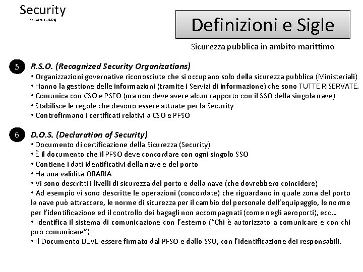 Security (Sicurezza Pubblica) Definizioni e Sigle Sicurezza pubblica in ambito marittimo 5 R. S.