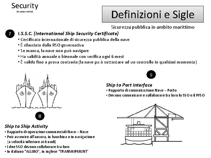 Security Definizioni e Sigle (Sicurezza Pubblica) 7 Sicurezza pubblica in ambito marittimo I. S.