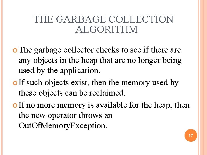 THE GARBAGE COLLECTION ALGORITHM The garbage collector checks to see if there are any