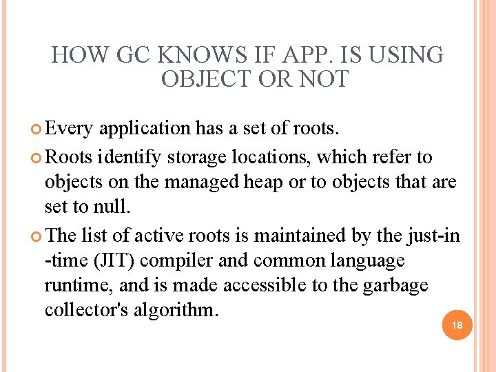HOW GC KNOWS IF APP. IS USING OBJECT OR NOT Every application has a