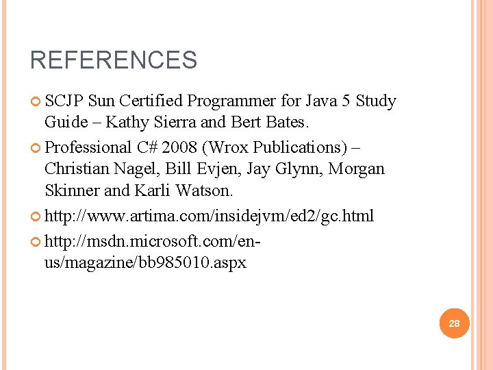 REFERENCES SCJP Sun Certified Programmer for Java 5 Study Guide – Kathy Sierra and