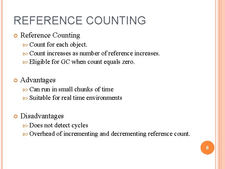 REFERENCE COUNTING Reference Counting Count for each object. Count increases as number of reference
