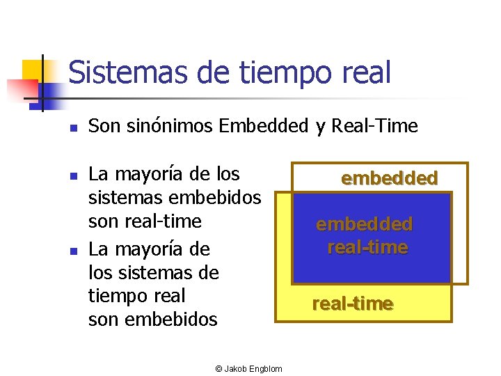 Sistemas de tiempo real n n n Son sinónimos Embedded y Real-Time La mayoría