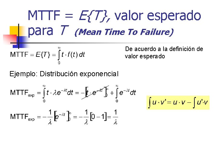 MTTF = E{T}, valor esperado para T (Mean Time To Failure) De acuerdo a