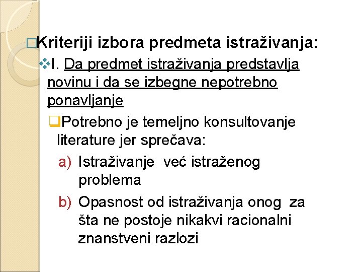 �Kriteriji izbora predmeta istraživanja: v. I. Da predmet istraživanja predstavlja novinu i da se