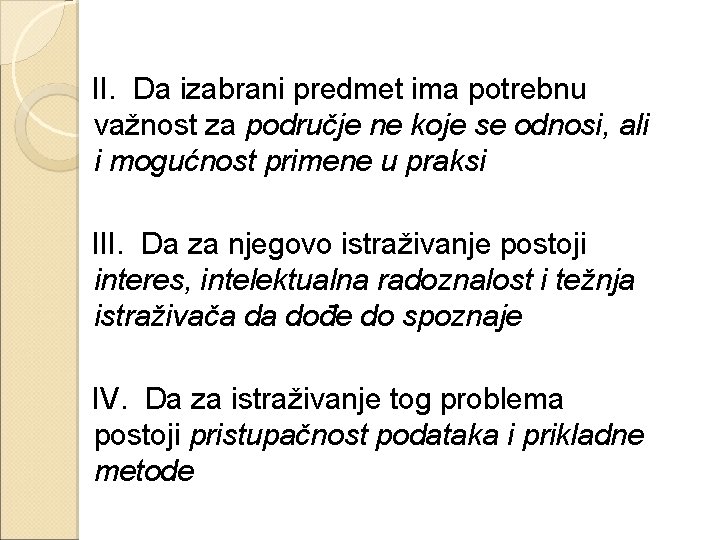 II. Da izabrani predmet ima potrebnu važnost za područje ne koje se odnosi, ali