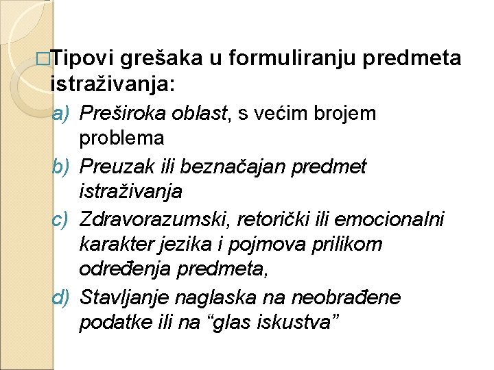 �Tipovi grešaka u formuliranju predmeta istraživanja: a) Preširoka oblast, s većim brojem problema b)