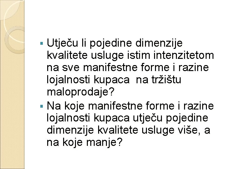 § Utječu li pojedine dimenzije kvalitete usluge istim intenzitetom na sve manifestne forme i