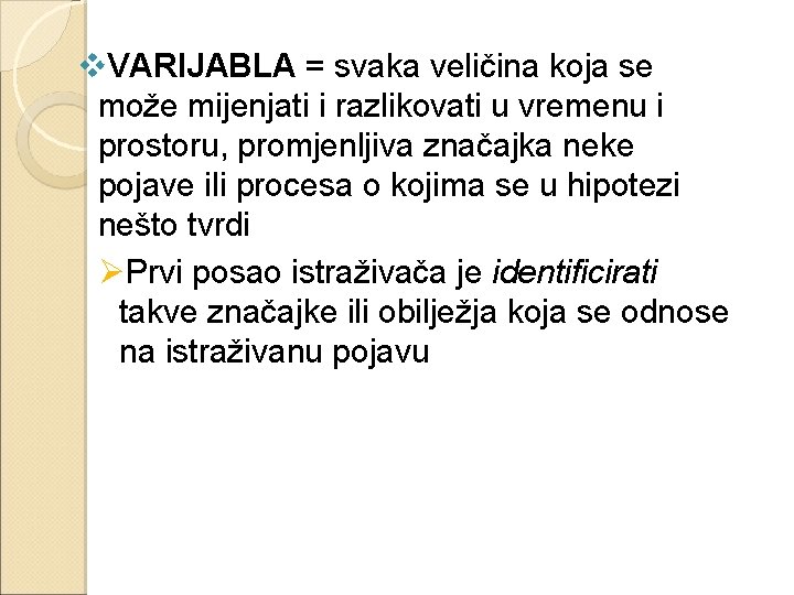 v. VARIJABLA = svaka veličina koja se može mijenjati i razlikovati u vremenu i