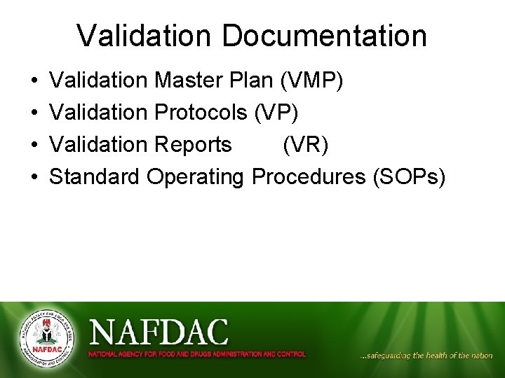 Validation Documentation • • Validation Master Plan (VMP) Validation Protocols (VP) Validation Reports (VR)