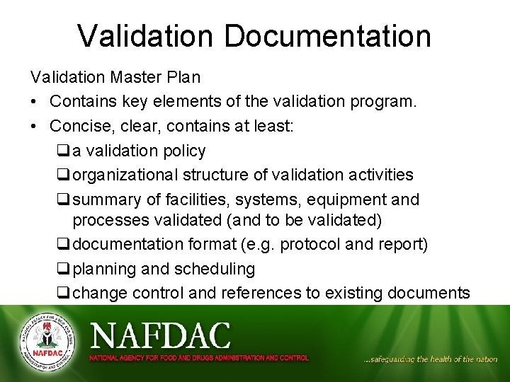 Validation Documentation Validation Master Plan • Contains key elements of the validation program. •