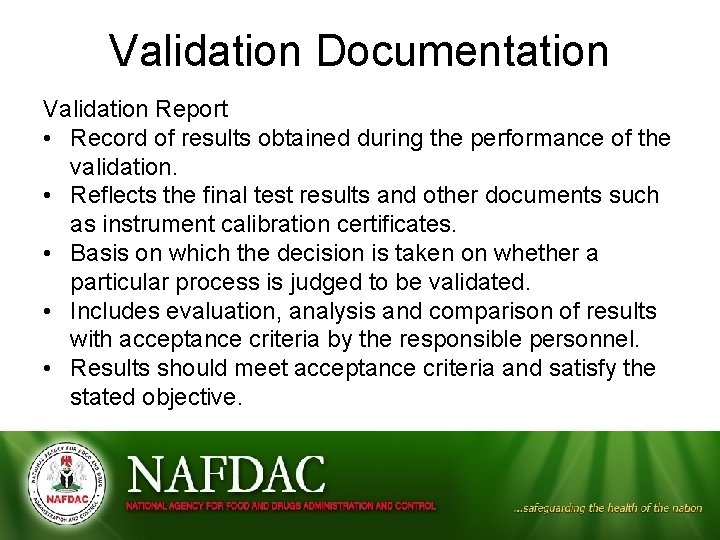 Validation Documentation Validation Report • Record of results obtained during the performance of the