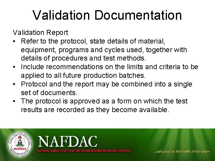 Validation Documentation Validation Report • Refer to the protocol, state details of material, equipment,