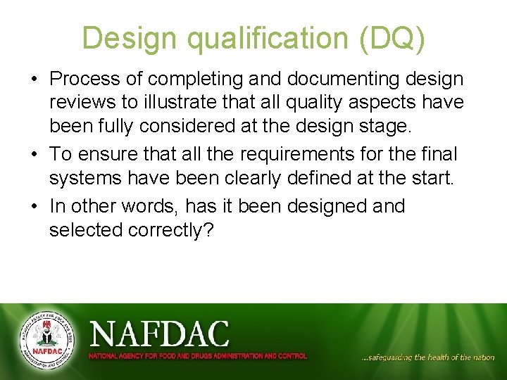 Design qualification (DQ) • Process of completing and documenting design reviews to illustrate that