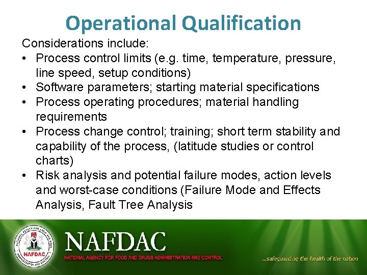 Operational Qualification Considerations include: • Process control limits (e. g. time, temperature, pressure, line