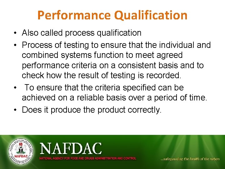 Performance Qualification • Also called process qualification • Process of testing to ensure that