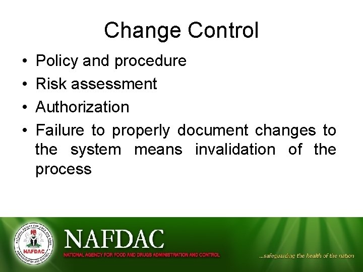 Change Control • • Policy and procedure Risk assessment Authorization Failure to properly document