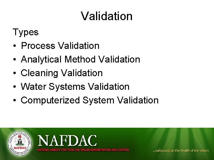 Validation Types • Process Validation • Analytical Method Validation • Cleaning Validation • Water
