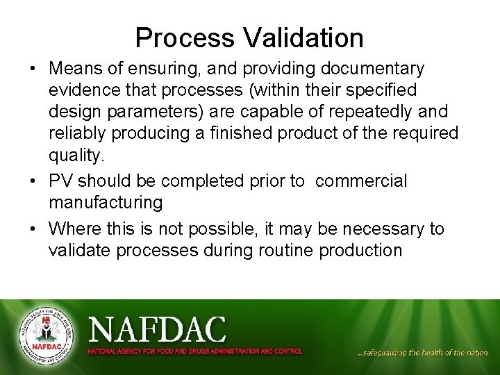 Process Validation • Means of ensuring, and providing documentary evidence that processes (within their