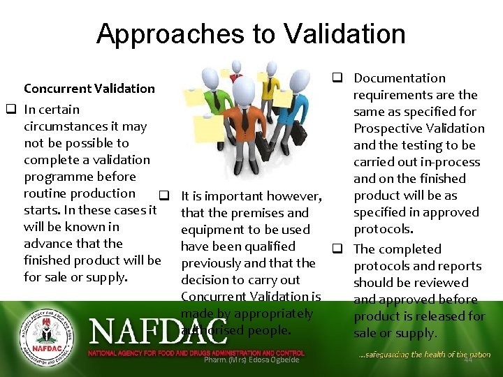 Approaches to Validation q Documentation Concurrent Validation requirements are the q In certain same