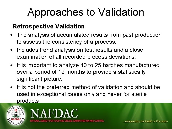 Approaches to Validation Retrospective Validation • The analysis of accumulated results from past production