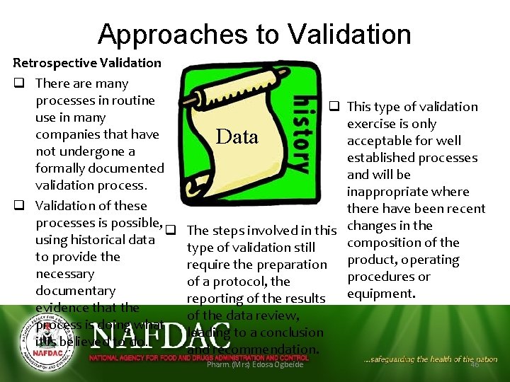 Approaches to Validation Retrospective Validation q There are many processes in routine use in