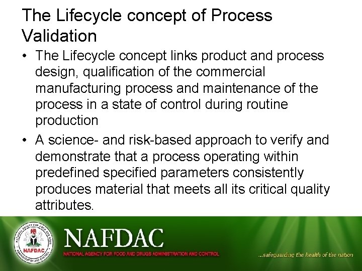 The Lifecycle concept of Process Validation • The Lifecycle concept links product and process