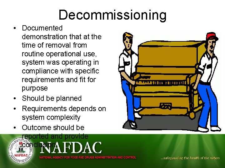 Decommissioning • Documented demonstration that at the time of removal from routine operational use,