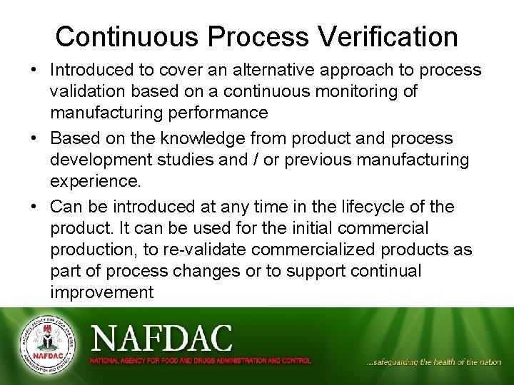 Continuous Process Verification • Introduced to cover an alternative approach to process validation based