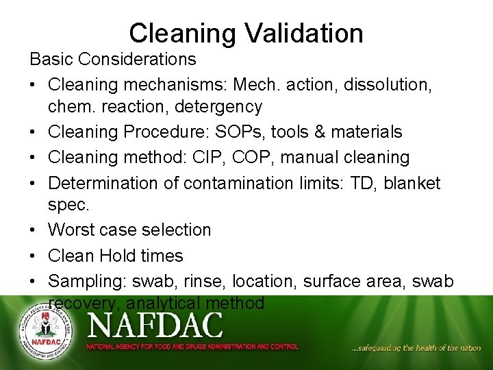 Cleaning Validation Basic Considerations • Cleaning mechanisms: Mech. action, dissolution, chem. reaction, detergency •