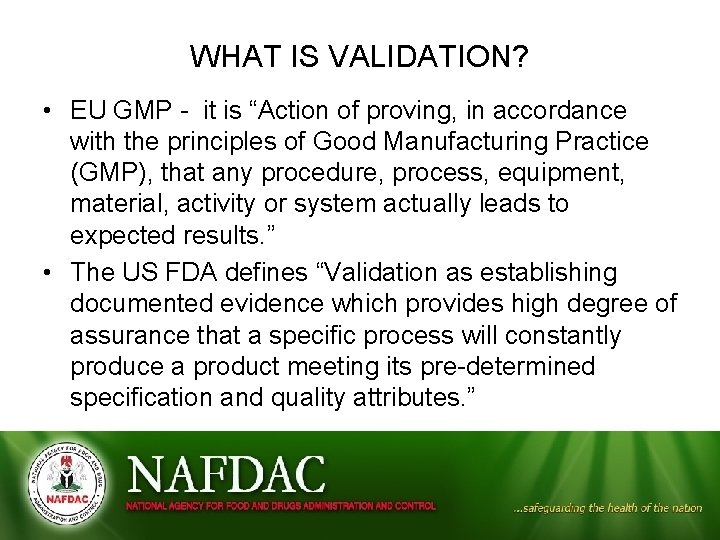 WHAT IS VALIDATION? • EU GMP - it is “Action of proving, in accordance