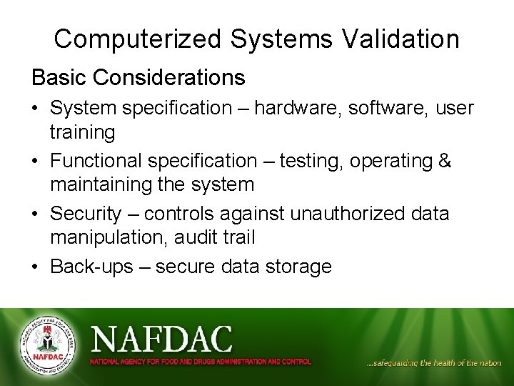 Computerized Systems Validation Basic Considerations • System specification – hardware, software, user training •