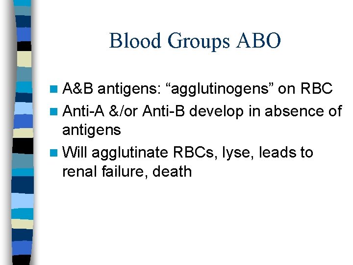 Blood Groups ABO n A&B antigens: “agglutinogens” on RBC n Anti A &/or Anti